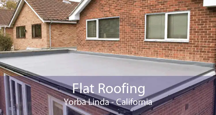 Flat Roofing Yorba Linda - California