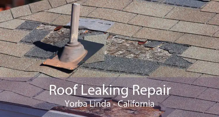 Roof Leaking Repair Yorba Linda - California