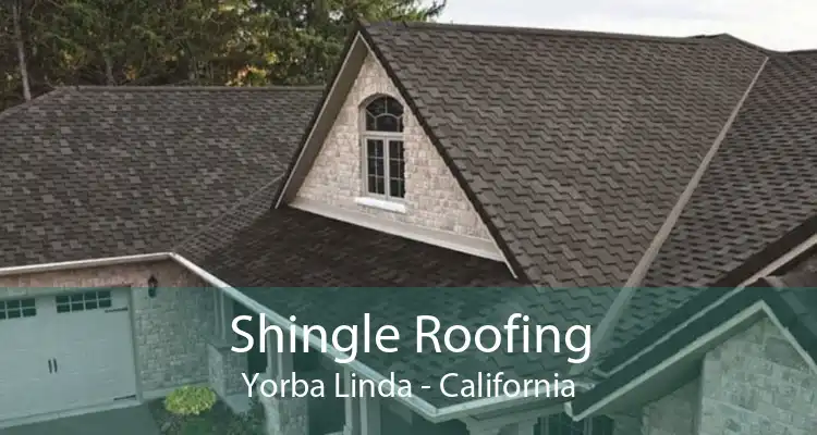 Shingle Roofing Yorba Linda - California