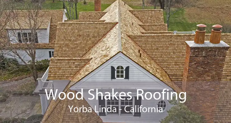 Wood Shakes Roofing Yorba Linda - California